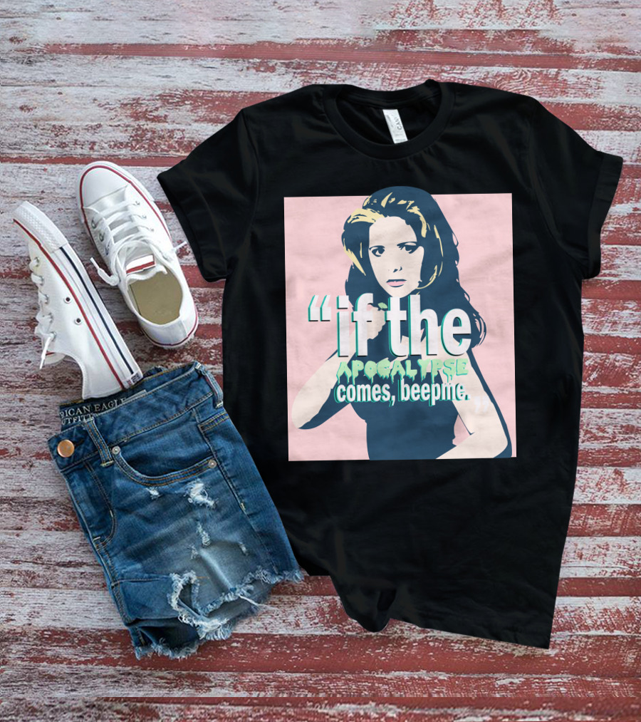 Buffy If The Apocalypse Comes Beep Me T-Shirt
