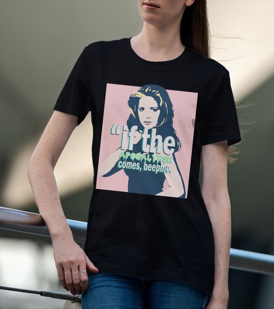 Buffy If The Apocalypse Comes Beep Me T-Shirt