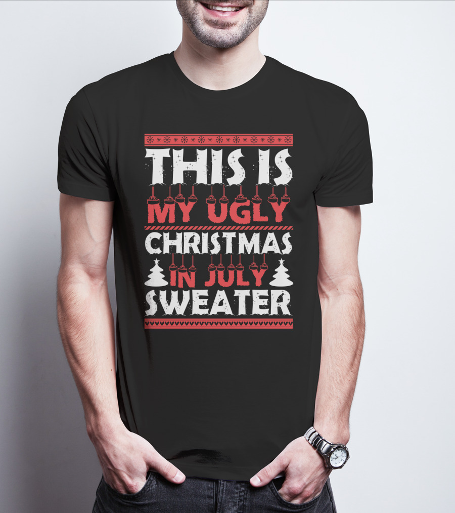 This Is My Ugly Christmas In July Sweater With Festive Winter T-Shirt