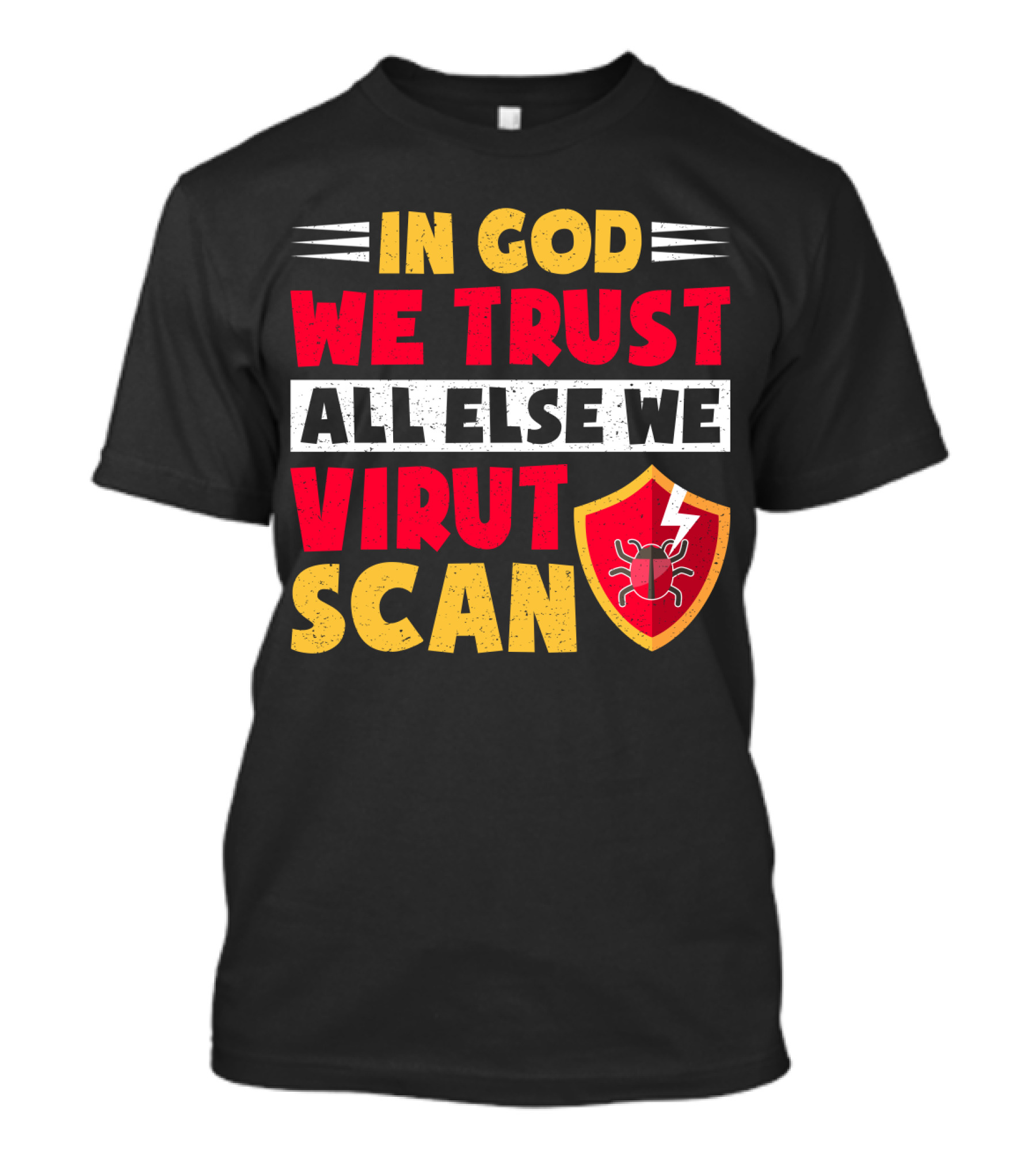 In God We Trust All Else We Virus Scan Bug Shield Funny System Admin T-Shirt