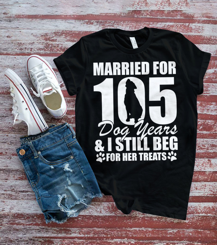 Married For 105 Dog Years I Still Beg For Her Treats With Paw Prints And Dog T-Shirt