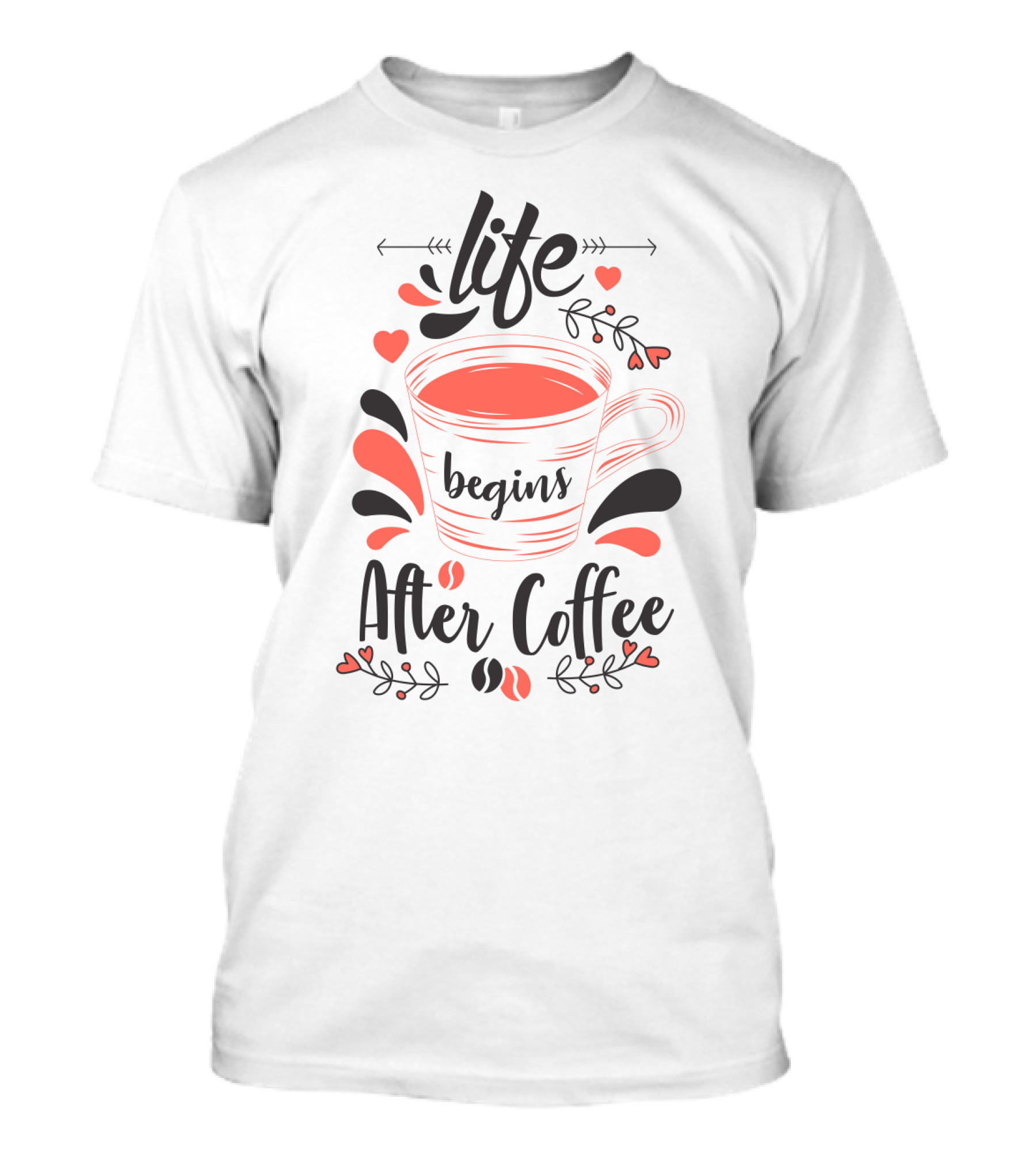 Life Begins After Coffee Cup With Heart And Leaf Accents T-Shirt