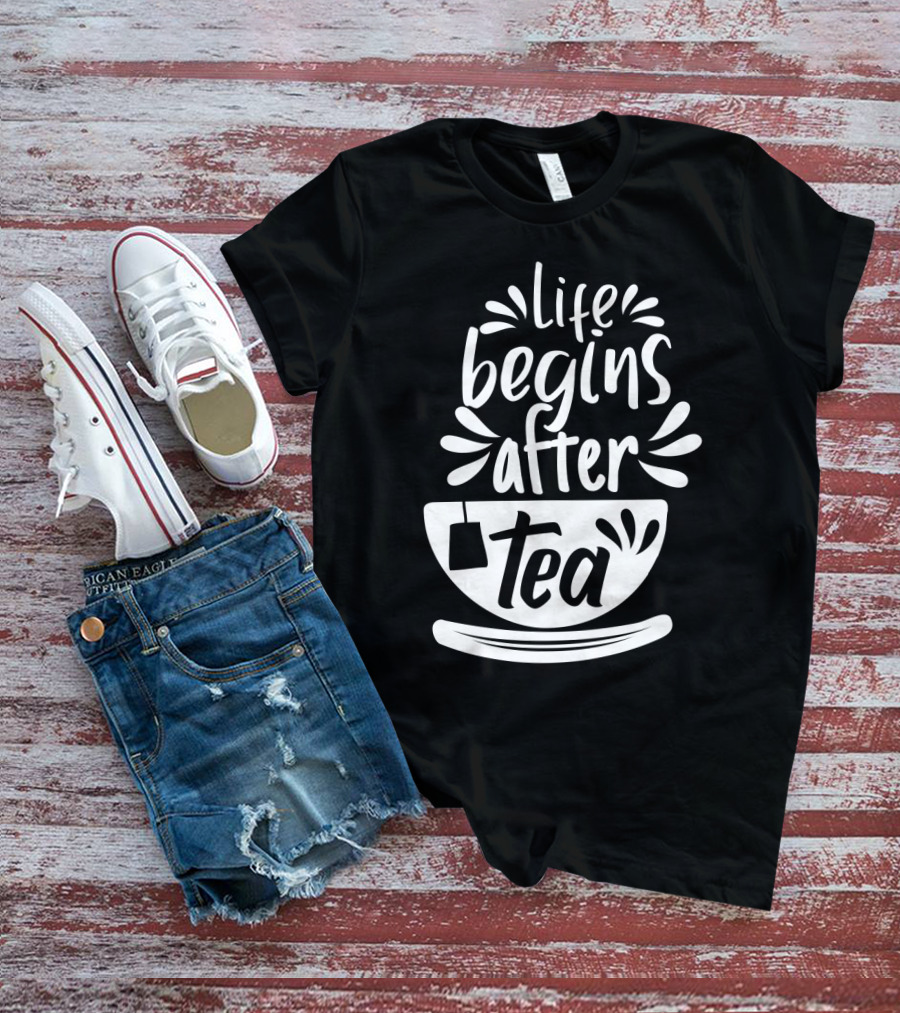 Life Begins After Tea Cup Splashing With Tea Bag T-Shirt
