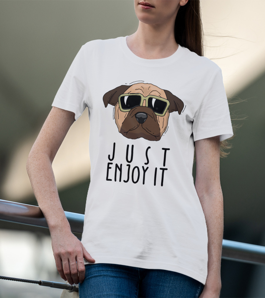Funny Dog In Sunglasses Just Enjoy It T-Shirt
