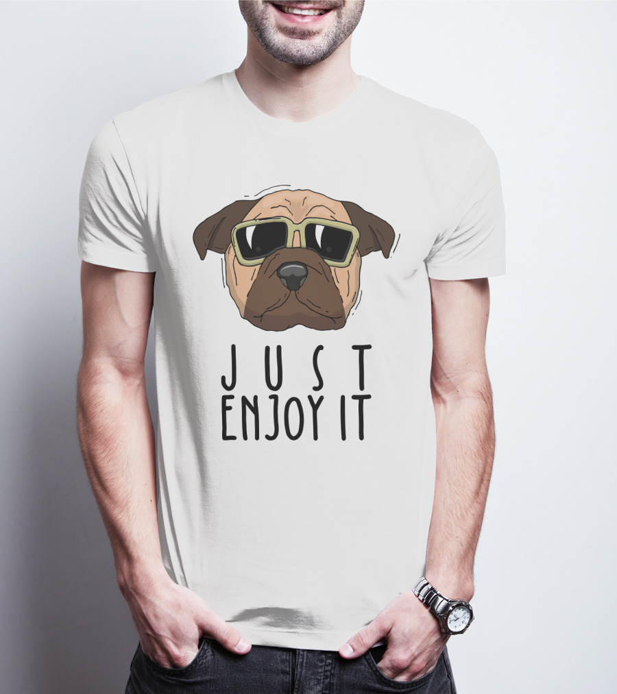 Funny Dog In Sunglasses Just Enjoy It T-Shirt