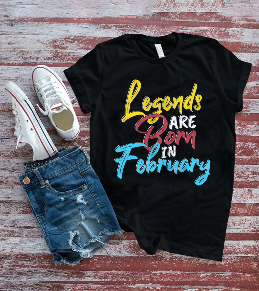 Legends Are Born In February Colorful Typography T-Shirt