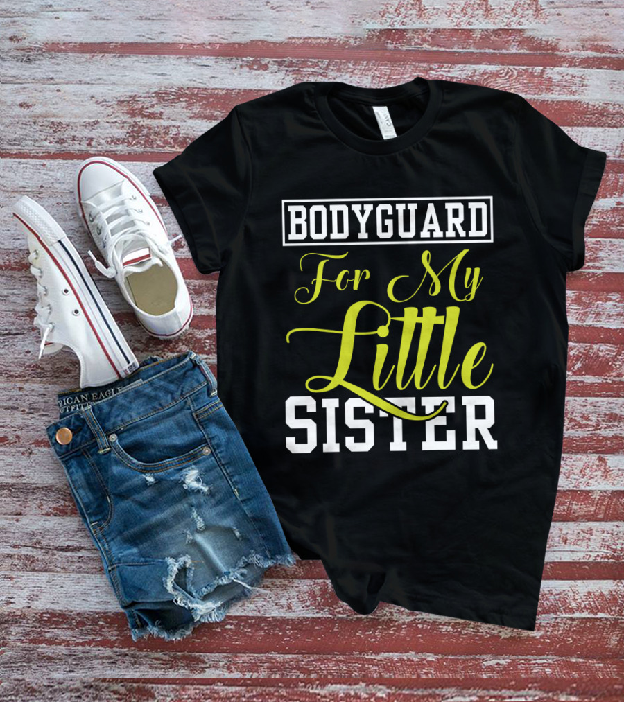Bodyguard For My Little Sister T-Shirt