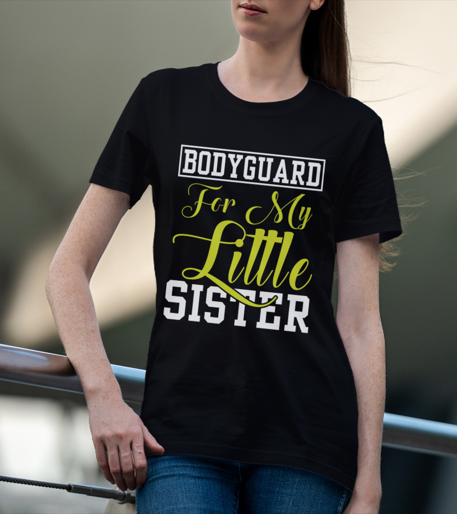 Bodyguard For My Little Sister T-Shirt