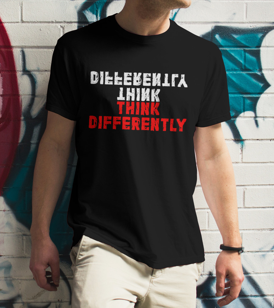 Differently Think Think Differently T-Shirt