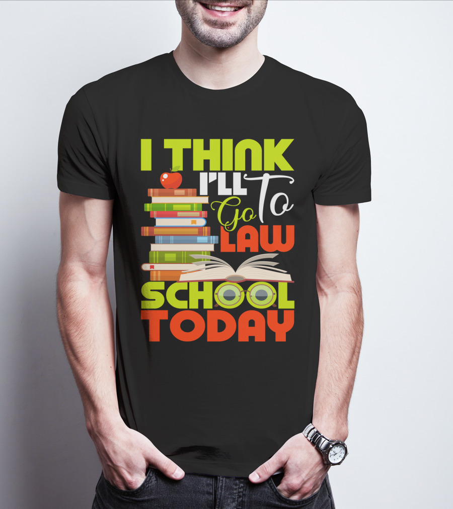 I Think I'll Go To Law School Today Books Apple Eyeglasses T-Shirt