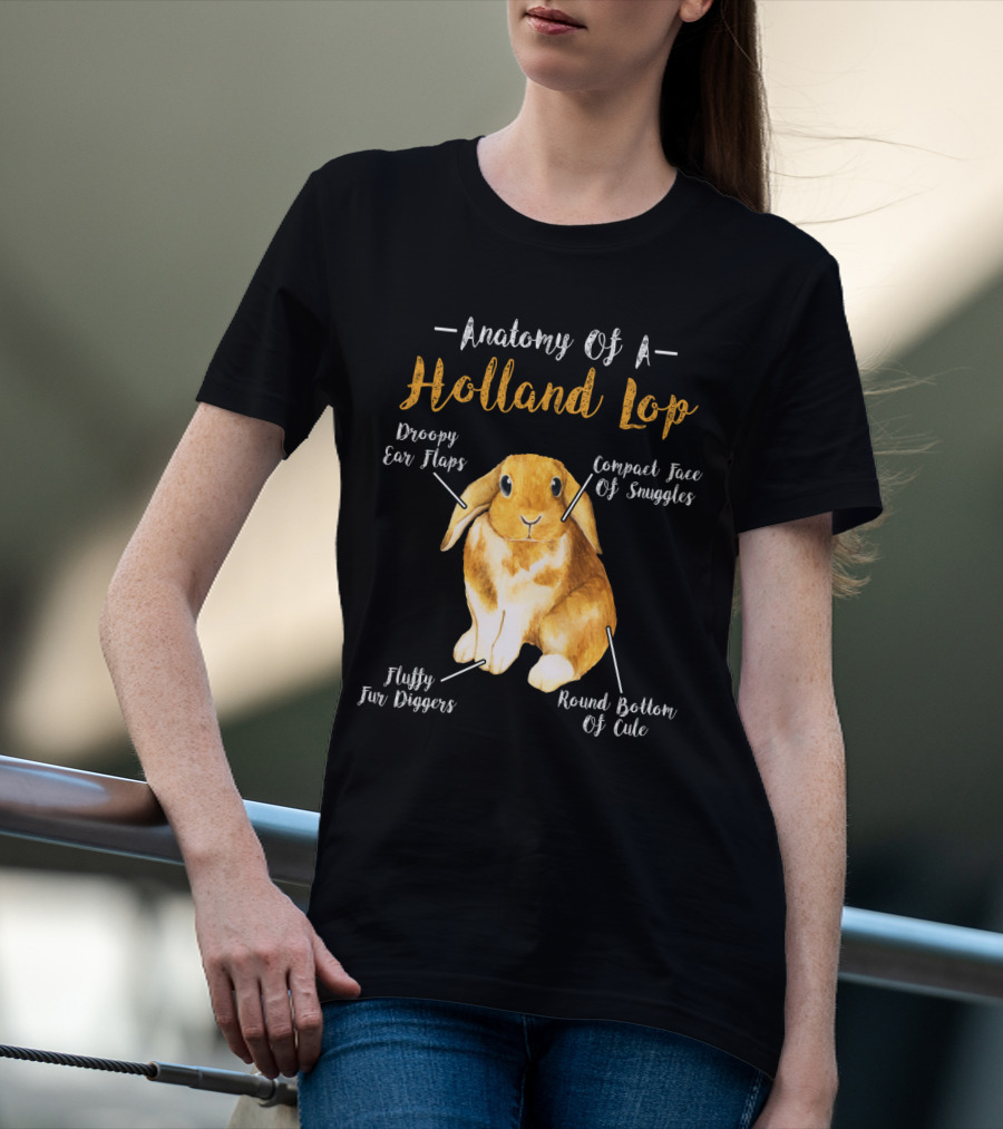 Anatomy Of A Holland Lop Droopy Ear Flaps Compact Face Of Snuggles Fluffy Fur Diggers Round Bottom Of Cute T-Shirt