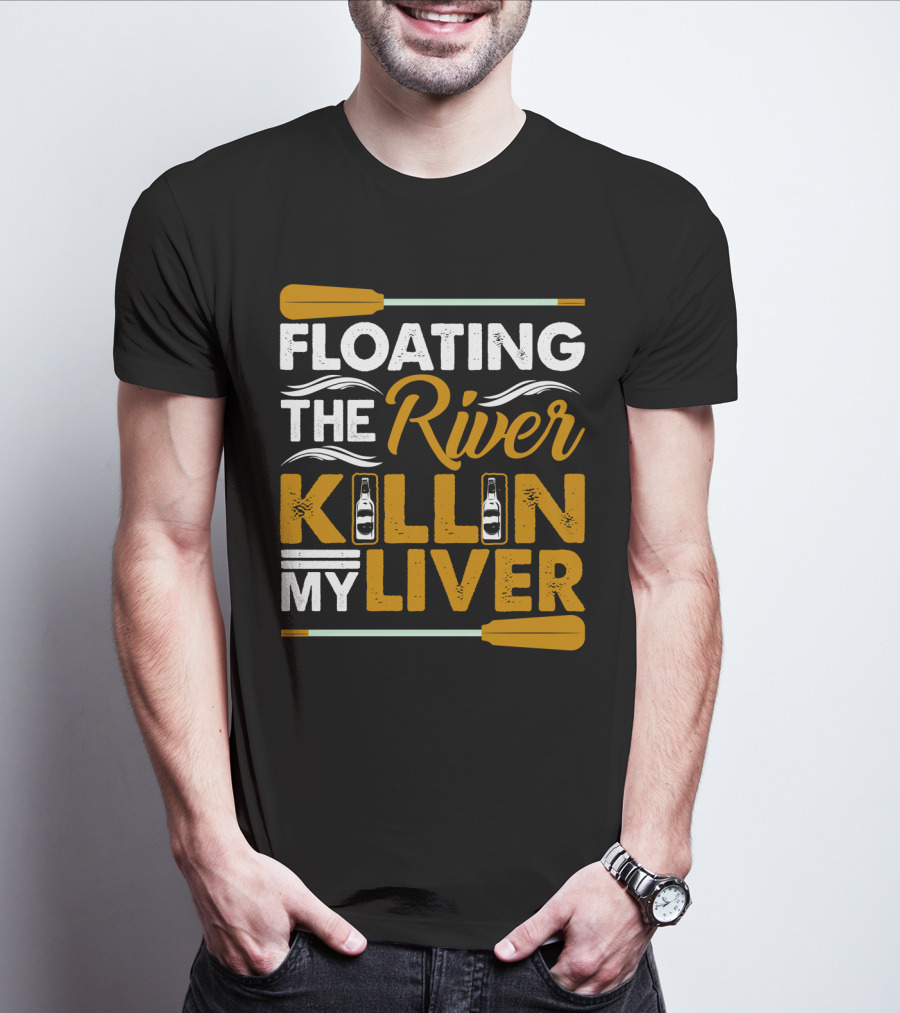 Floating The River Killin My Liver T-Shirt