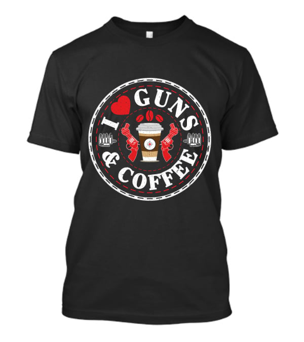 I Love Guns And Coffee Heart Target Pistols Bullet Cup T-Shirt