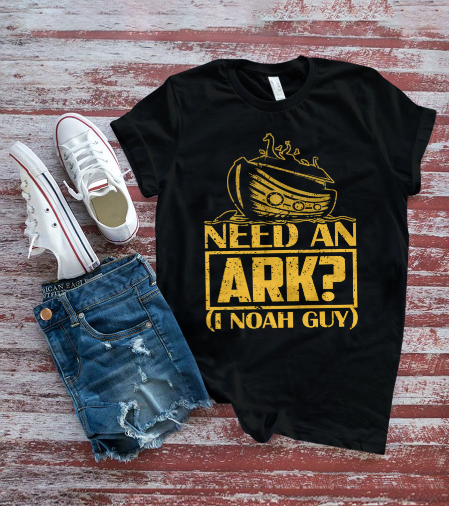 Need An Ark? I Noah Guy Pun With Ark T-Shirt