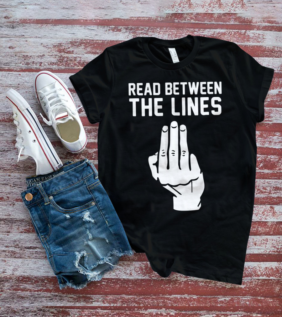 READ BETWEEN THE LINES Hand Gesture T-Shirt