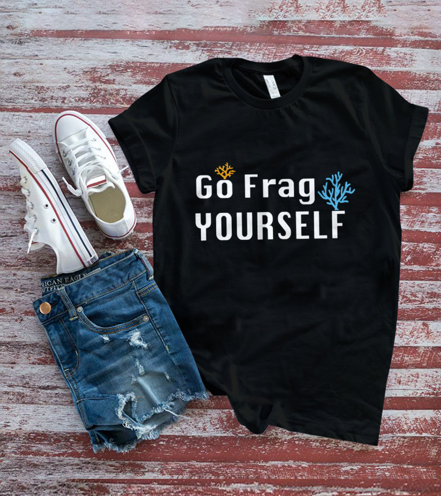 Go Frag Yourself Saltwater Aquarium Coral Aquarist Reef Tank T-Shirt