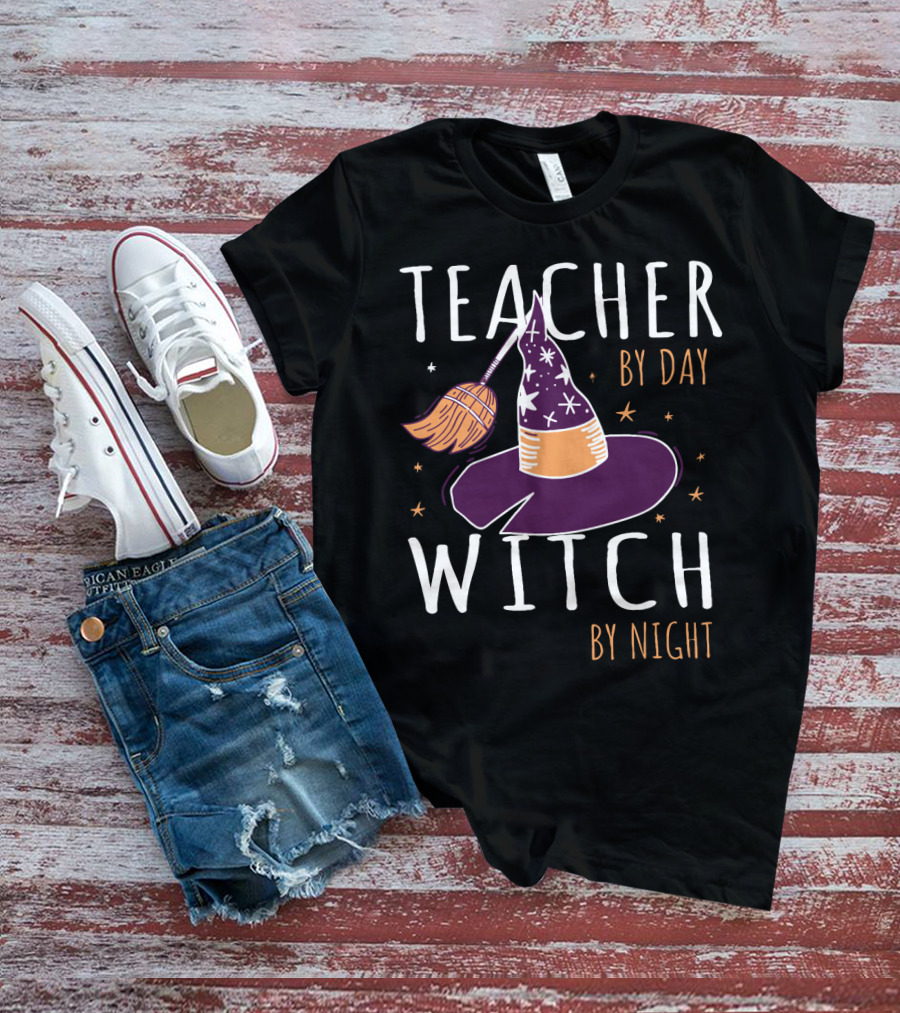 Teacher By Day Witch By Night Broomstick And Hat T-Shirt