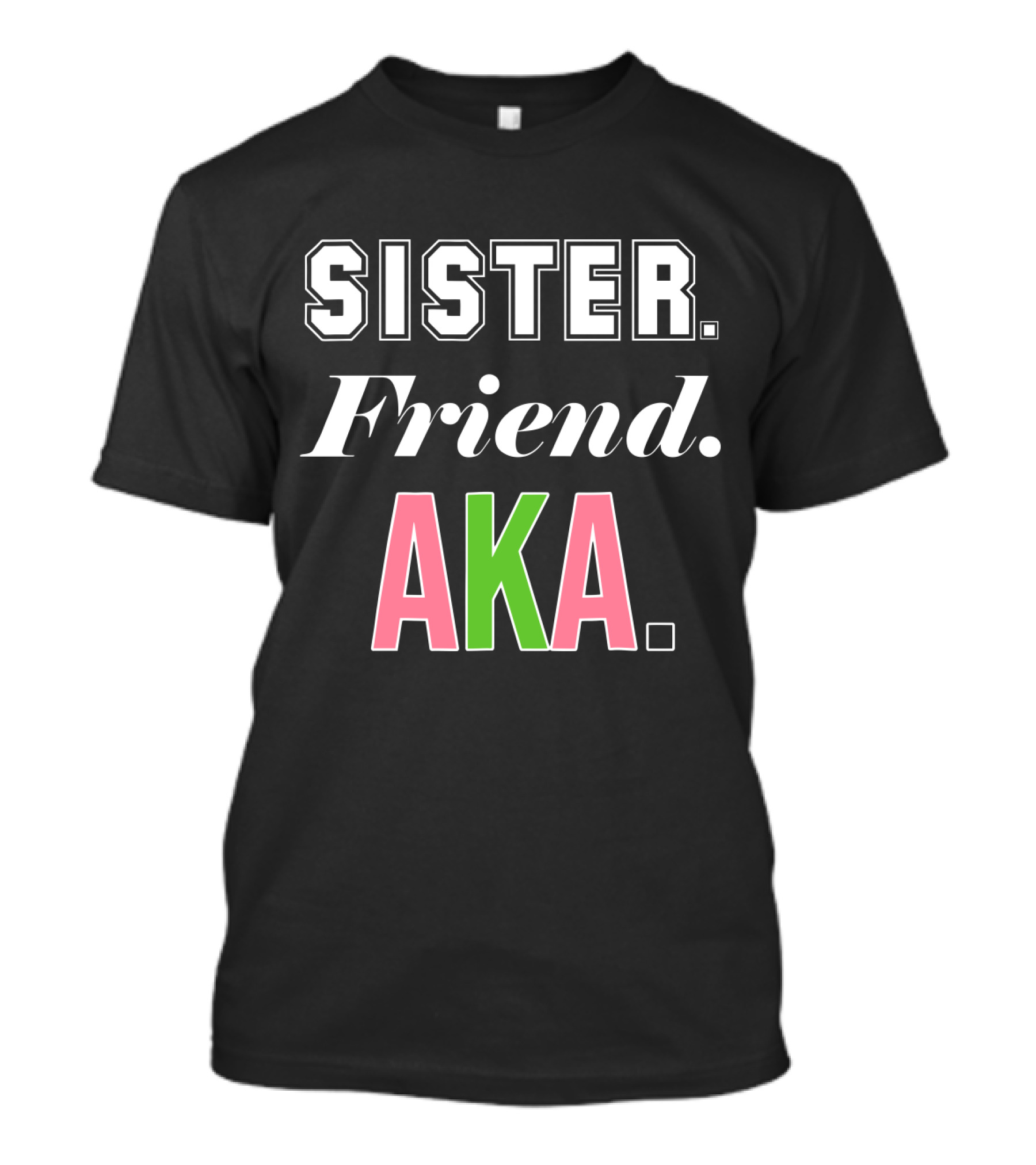 Sister Friend AKA Sorority Alpha Kappa Alpha T-Shirt