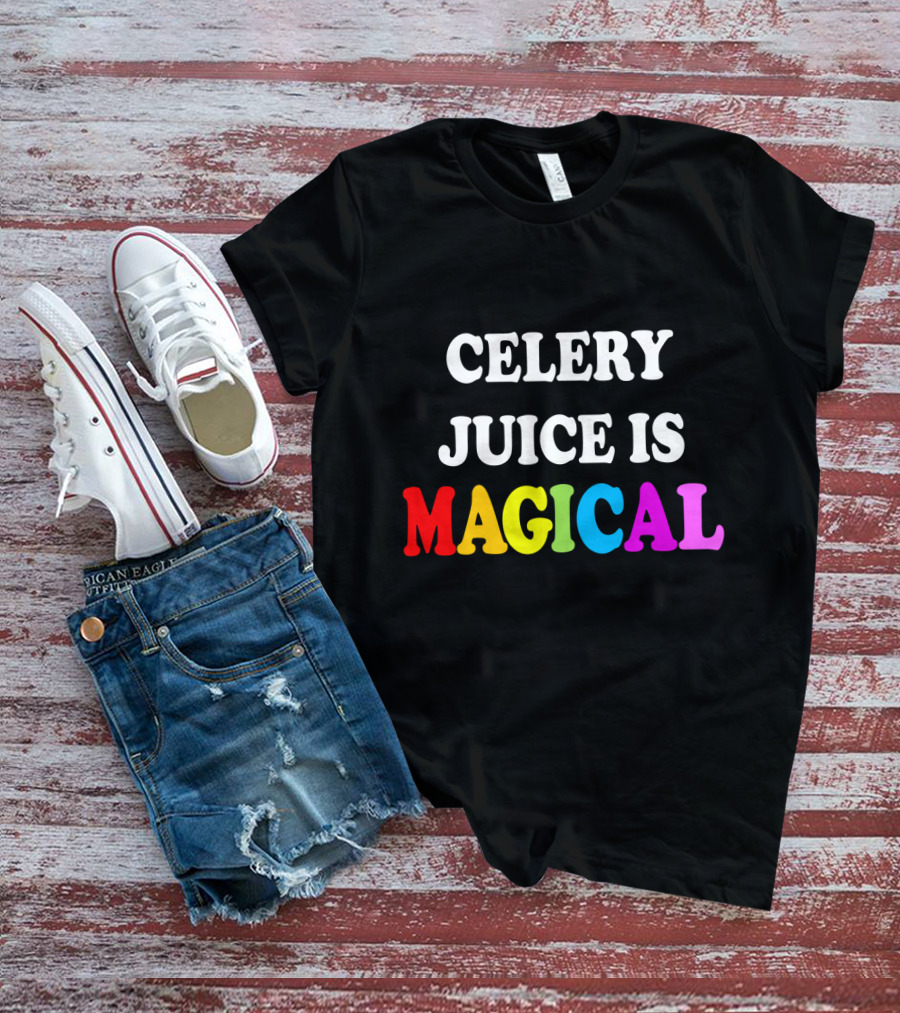Celery Juice Is Magical T-Shirt