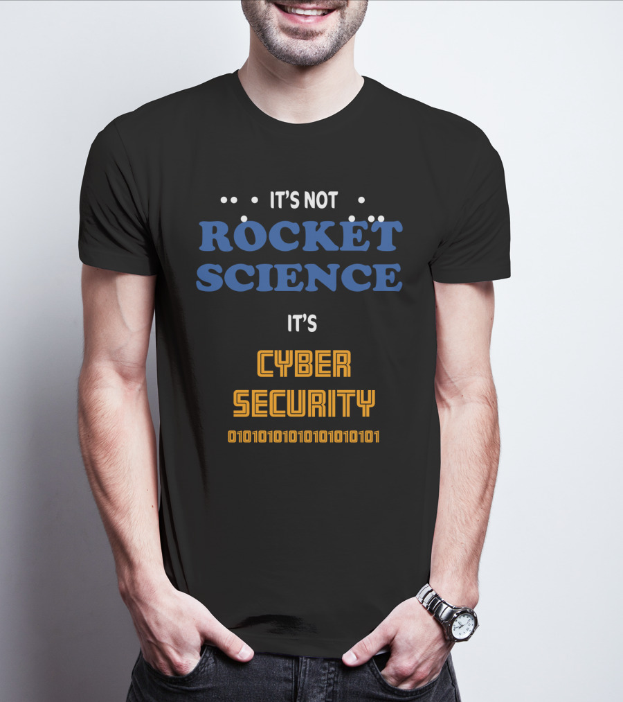 It's Not Rocket Science It's Cybersecurity 010101010101010101 T-Shirt