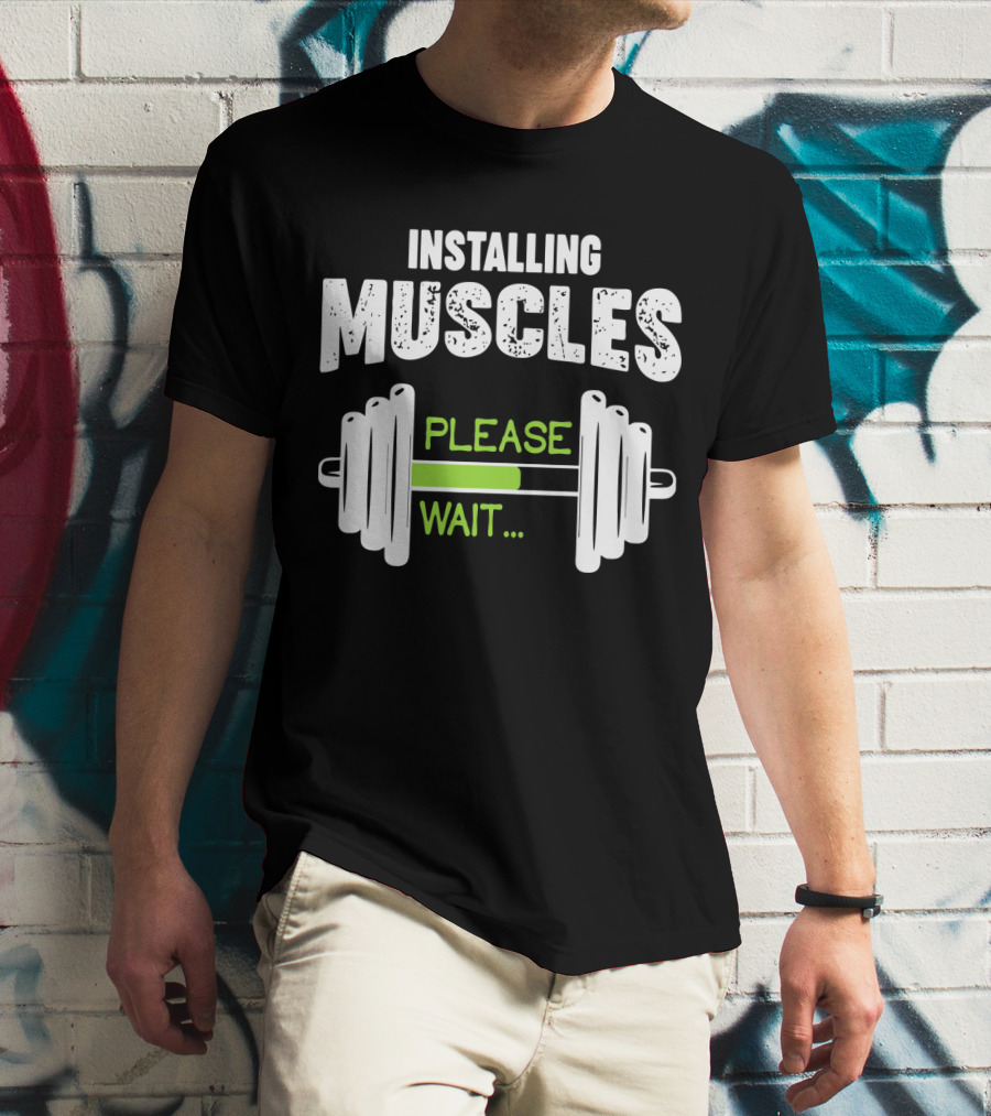 Installing Muscles Please Wait Barbell Loading Text T-Shirt