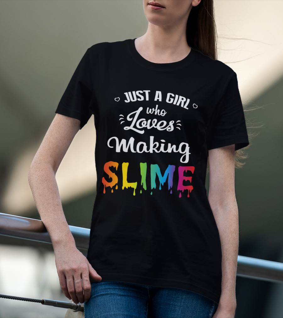 Just A Girl Who Loves Making Slime Colorful Dripping Text T-Shirt