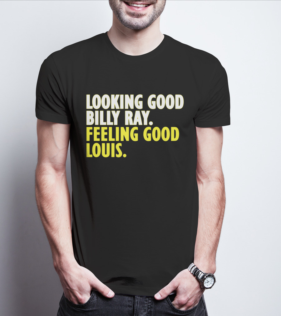 Looking Good Billy Ray Feeling Good Louis Trading Places Movie T-Shirt