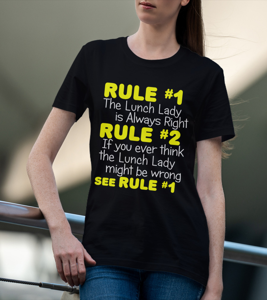 Rule #1 The Lunch Lady Is Always Right School Cafeteria Humor T-Shirt
