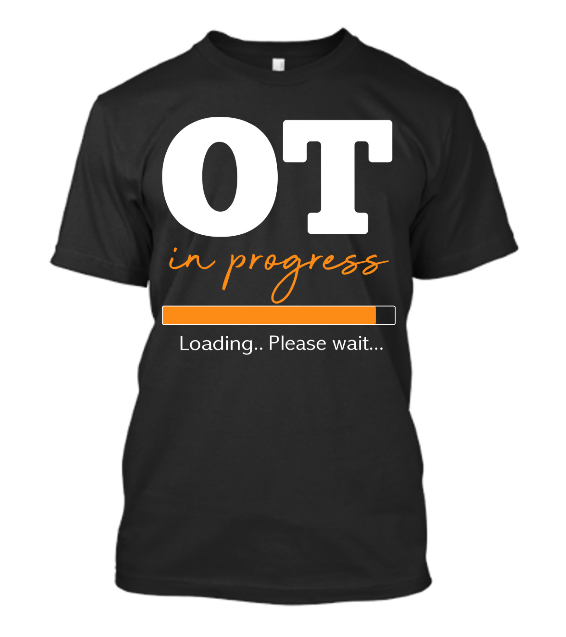 OT In Progress Loading Please Wait Occupational Therapist Student Progress Bar T-Shirt