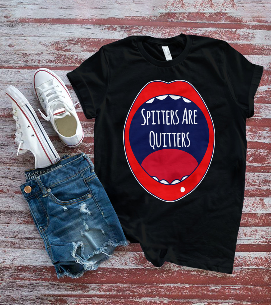 Spitters Are Quitters Red Blue Mouth T-Shirt