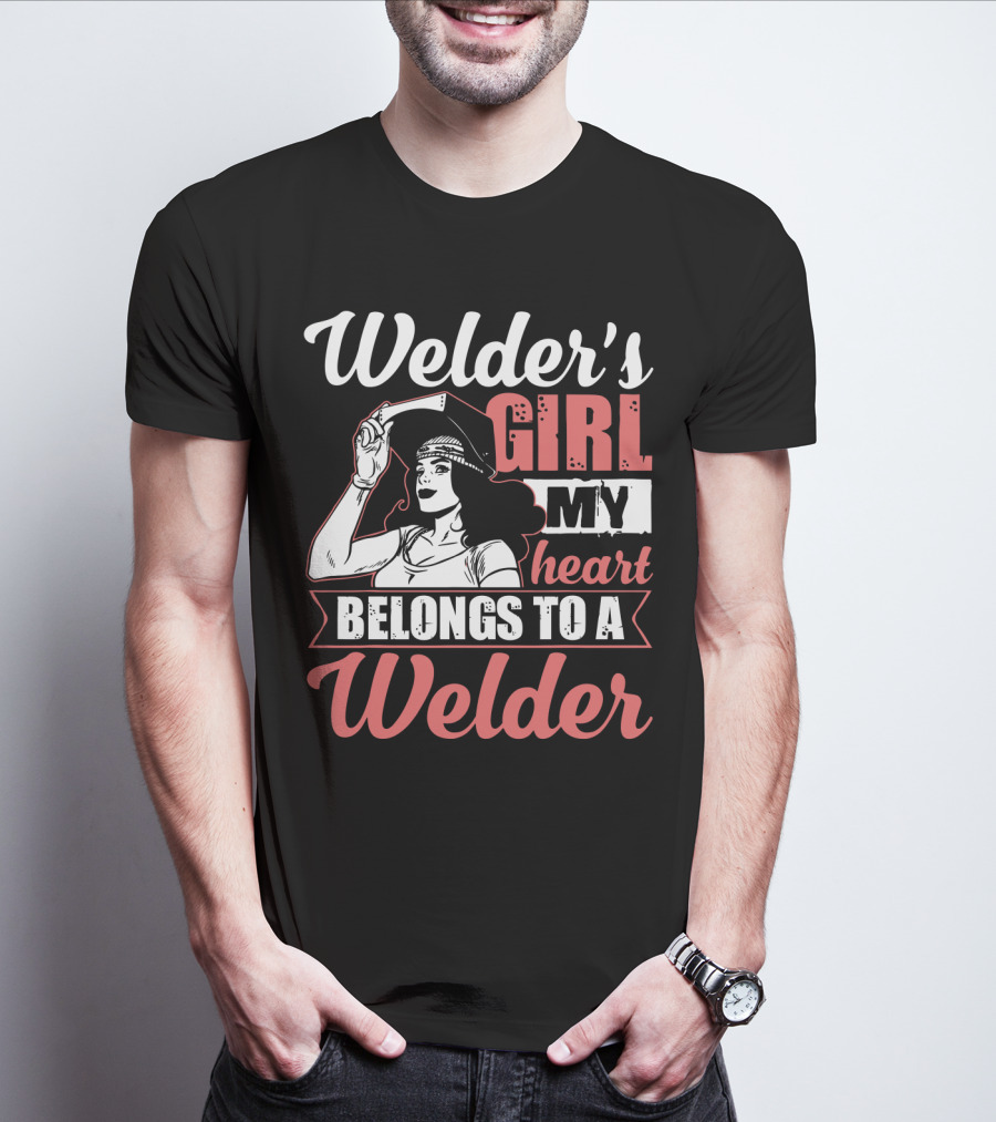 Welder's Girl My Heart Belongs To A Welder T-Shirt