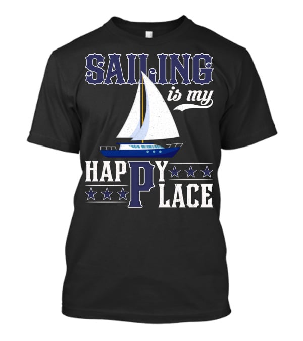 Sailing Is My Happy Place Boat Stars Ocean Adventure T-Shirt