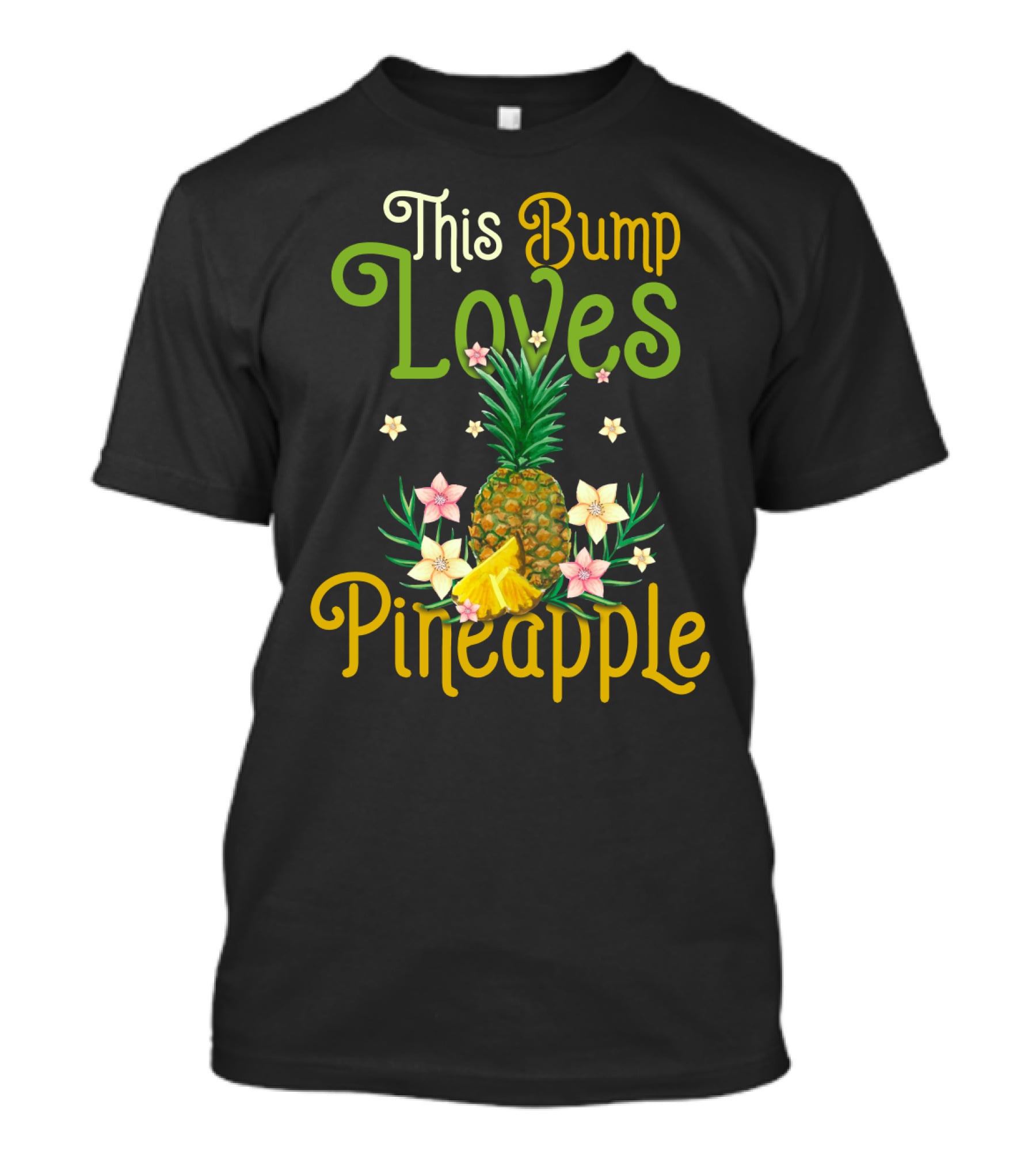 This Bump Loves Pineapple With Floral Accents And Tropical Fruit T-Shirt