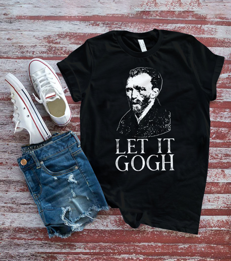 LET IT GOGH Vincent Van Gogh T-Shirt