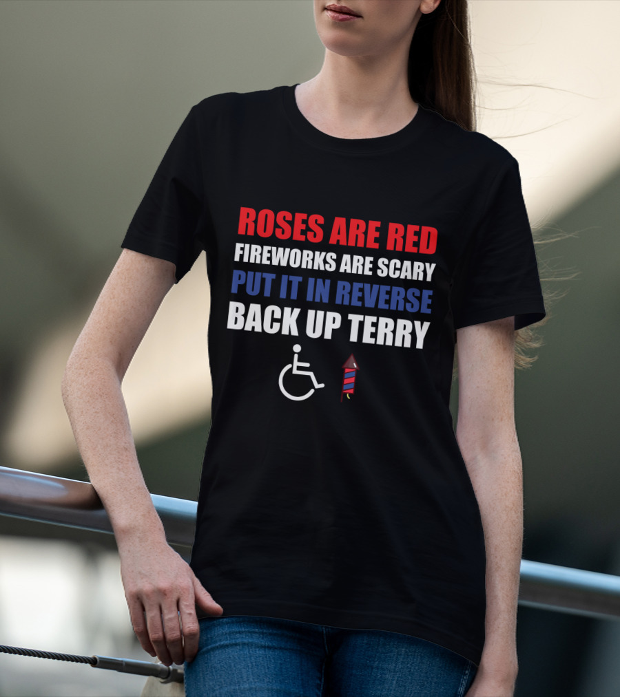 Roses Are Red Fireworks Are Scary Put It In Reverse Back Up Terry Fireworks Wheelchair T-Shirt