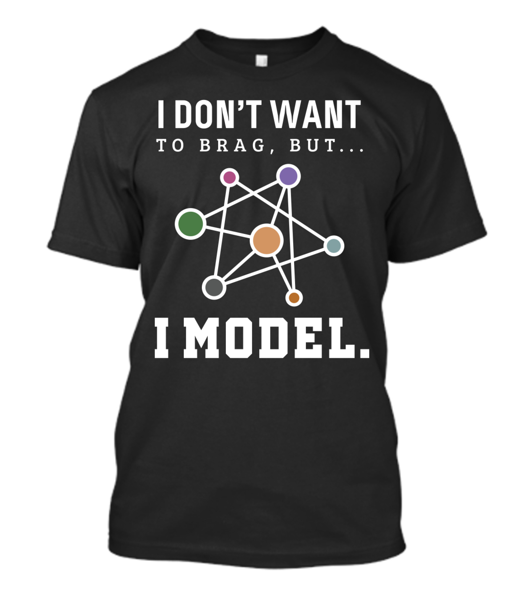 I Don't Want To Brag But I Model Data Science Model Funny Computer Scientist T-Shirt