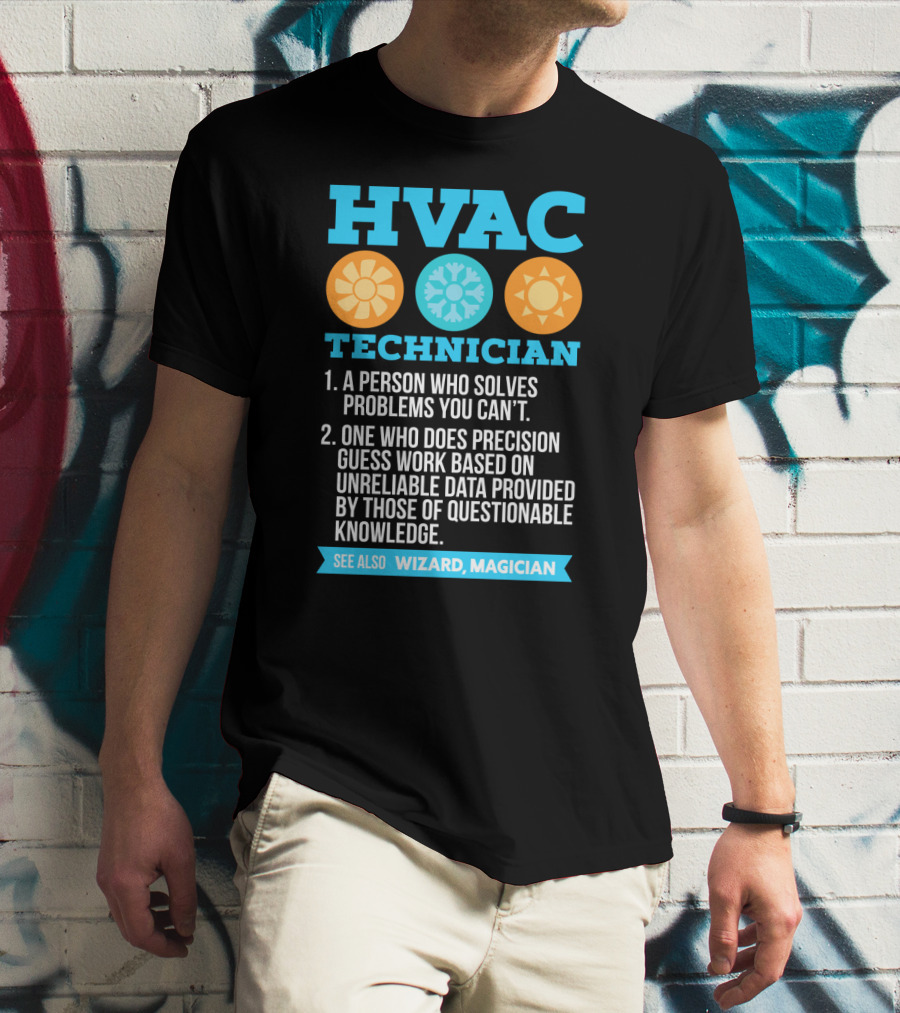 HVAC Technician Wizard Magician A Person Who Solves Problems You Can't T-Shirt
