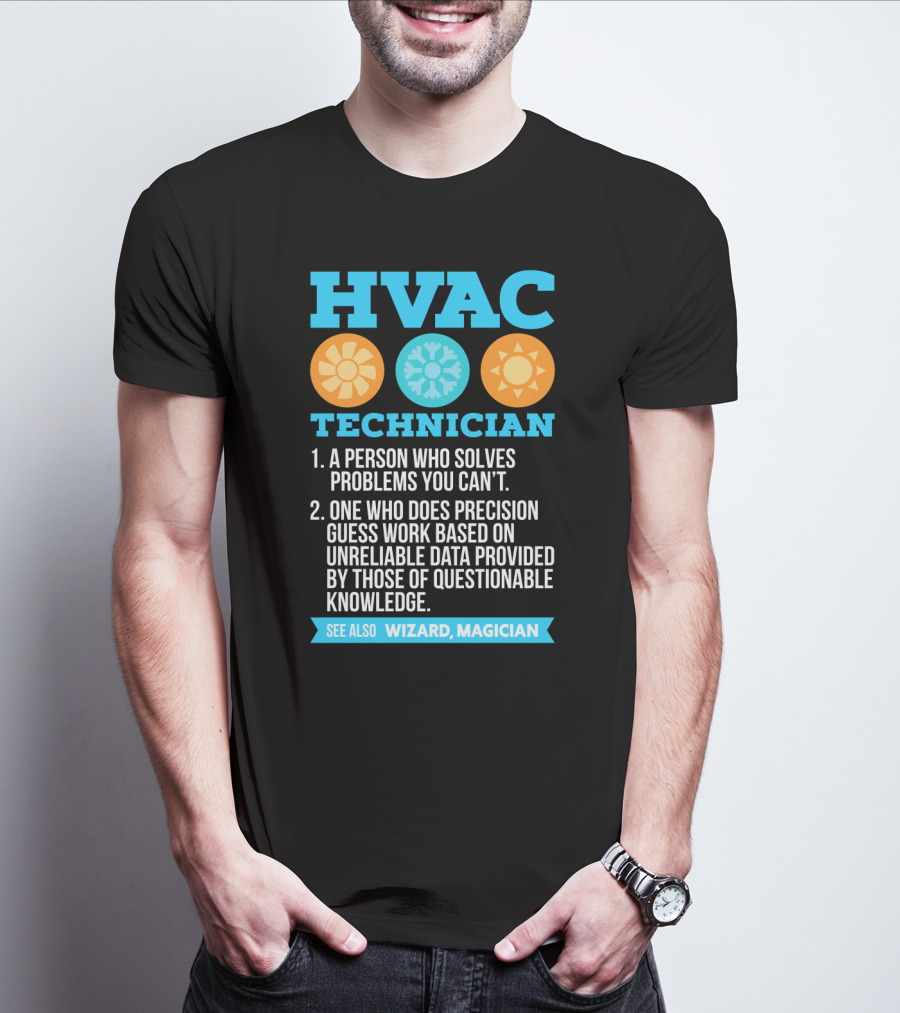 HVAC Technician Wizard Magician A Person Who Solves Problems You Can't T-Shirt