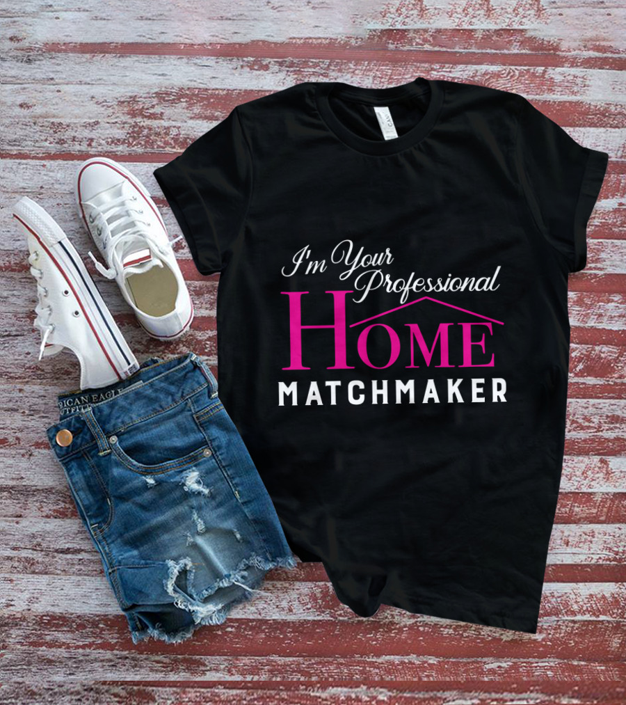I'm Your Professional Home Matchmaker Realtor T-Shirt
