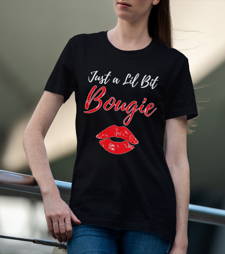 Just A Lil Bit Bougie With Red Lips Kiss T-Shirt