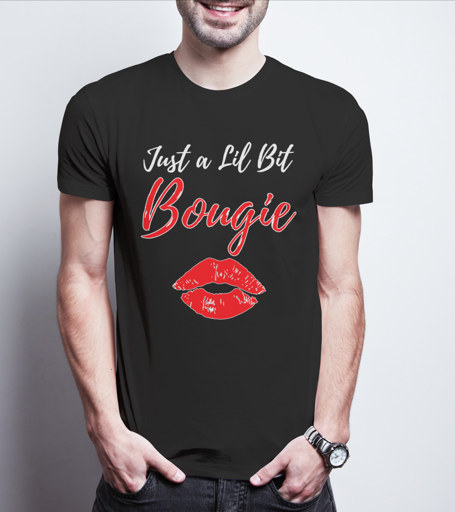 Just A Lil Bit Bougie With Red Lips Kiss T-Shirt