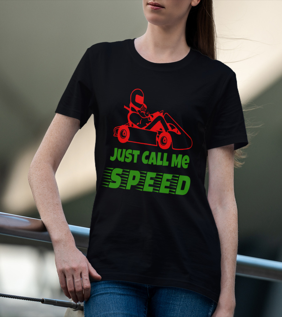 Just Call Me Speed Go Kart Racing Fun T-Shirt
