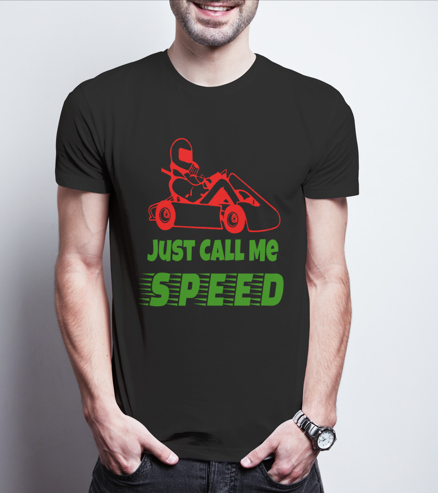 Just Call Me Speed Go Kart Racing Fun T-Shirt