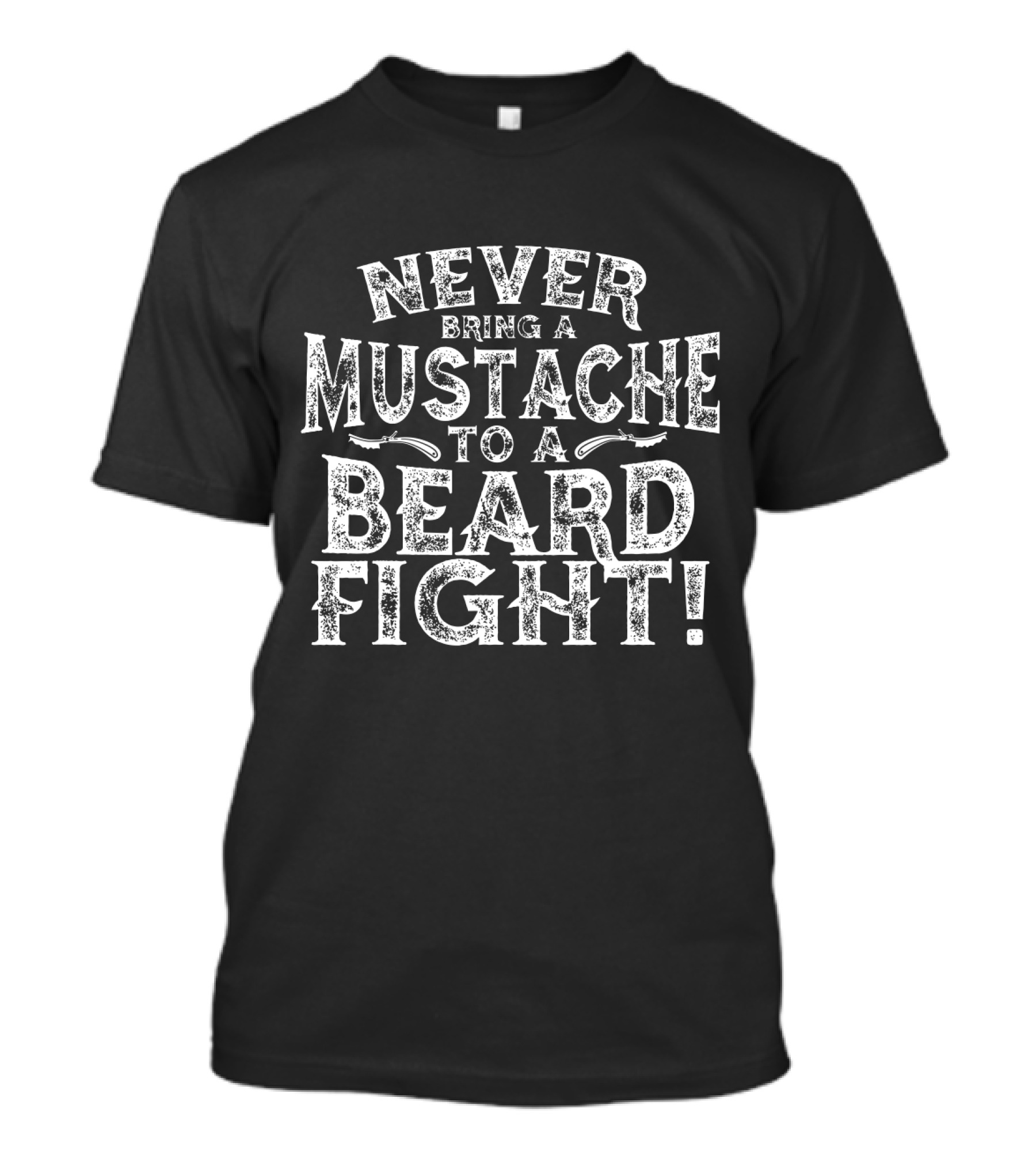 Never Bring A Mustache To A Beard Fight Men's Humor T-Shirt
