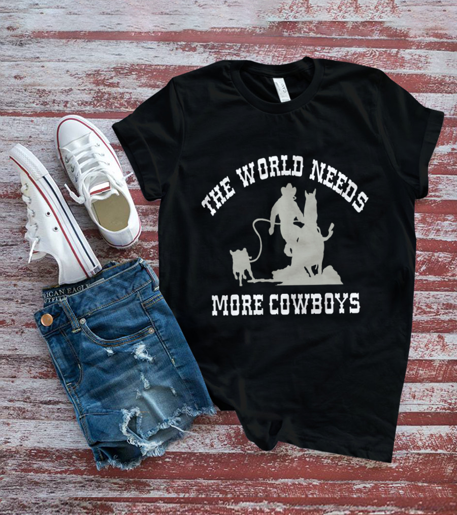 The World Needs More Cowboys Roping Calf T-Shirt