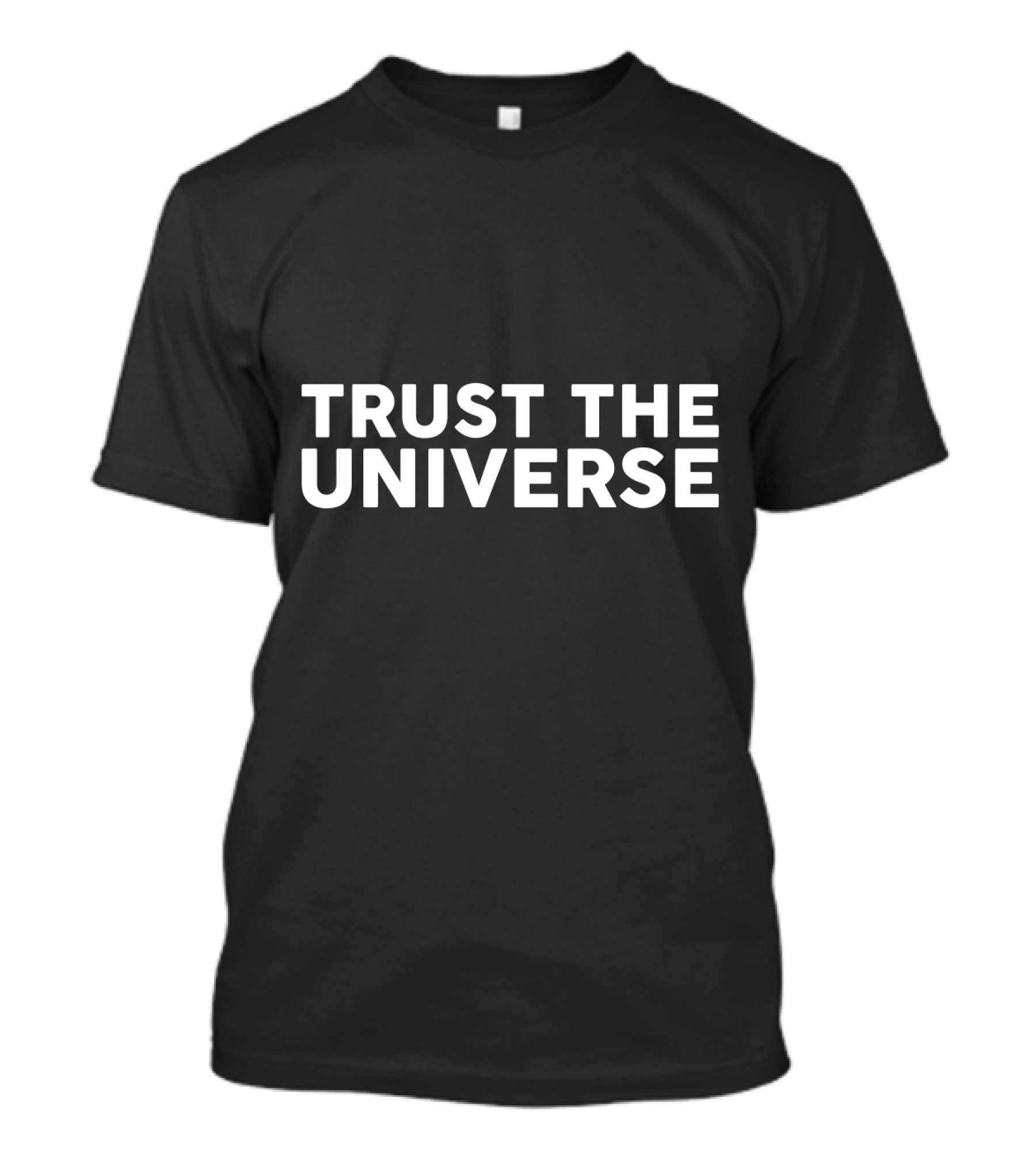 Trust The Universe Funny Space T-Shirt