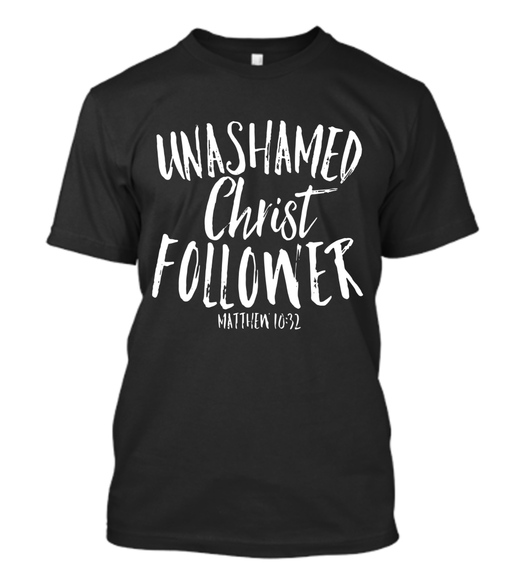 Unashamed Christ Follower Matthew 10:32 Christian Bold Faith T-Shirt