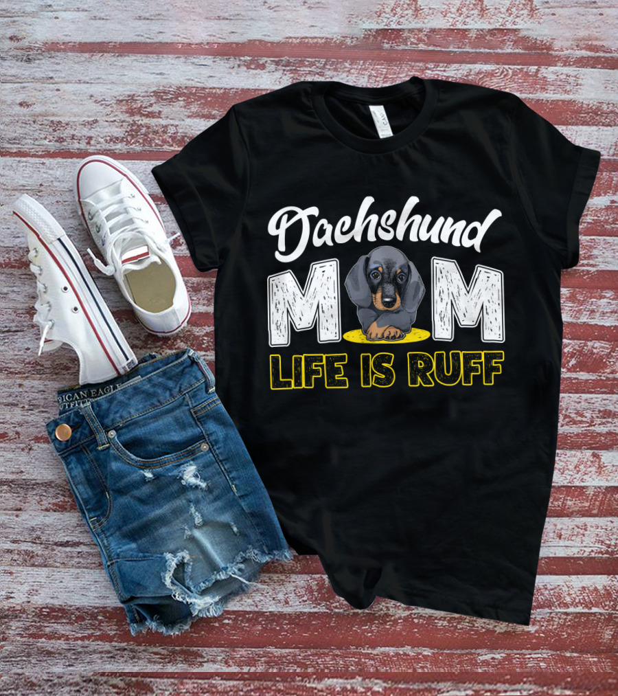 Dachshund Mom Life Is Ruff Puppy T-Shirt