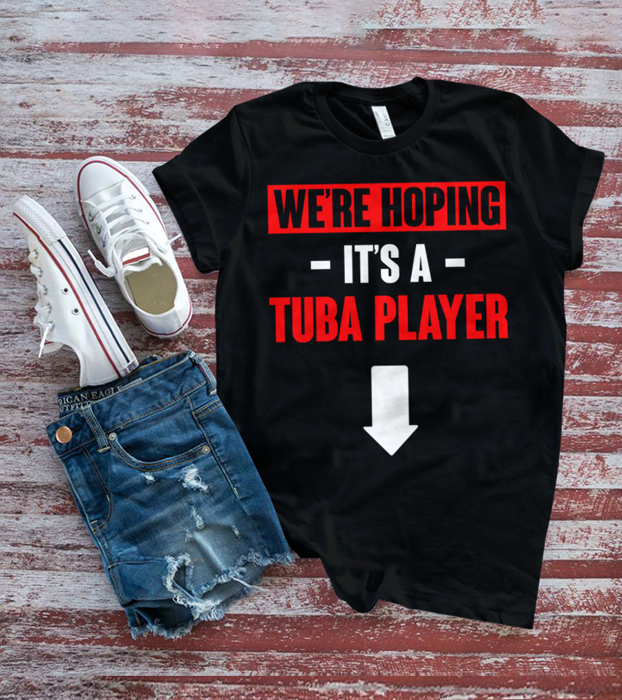 We're Hoping It's A Tuba Player Arrow Down T-Shirt