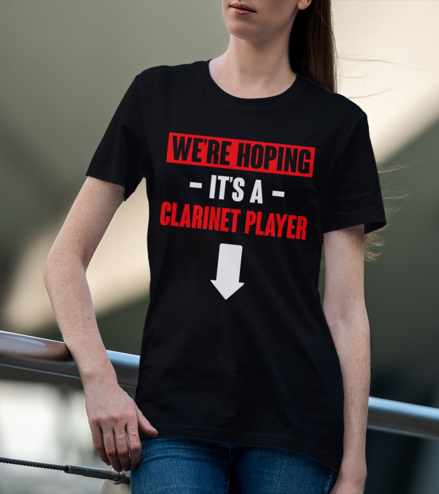 We're Hoping It's A Clarinet Player Arrow T-Shirt